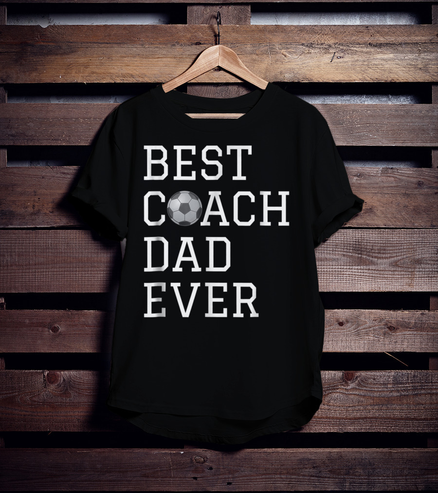Best Coach Dad Ever Soccer Ball Coaching Fathers T-Shirt