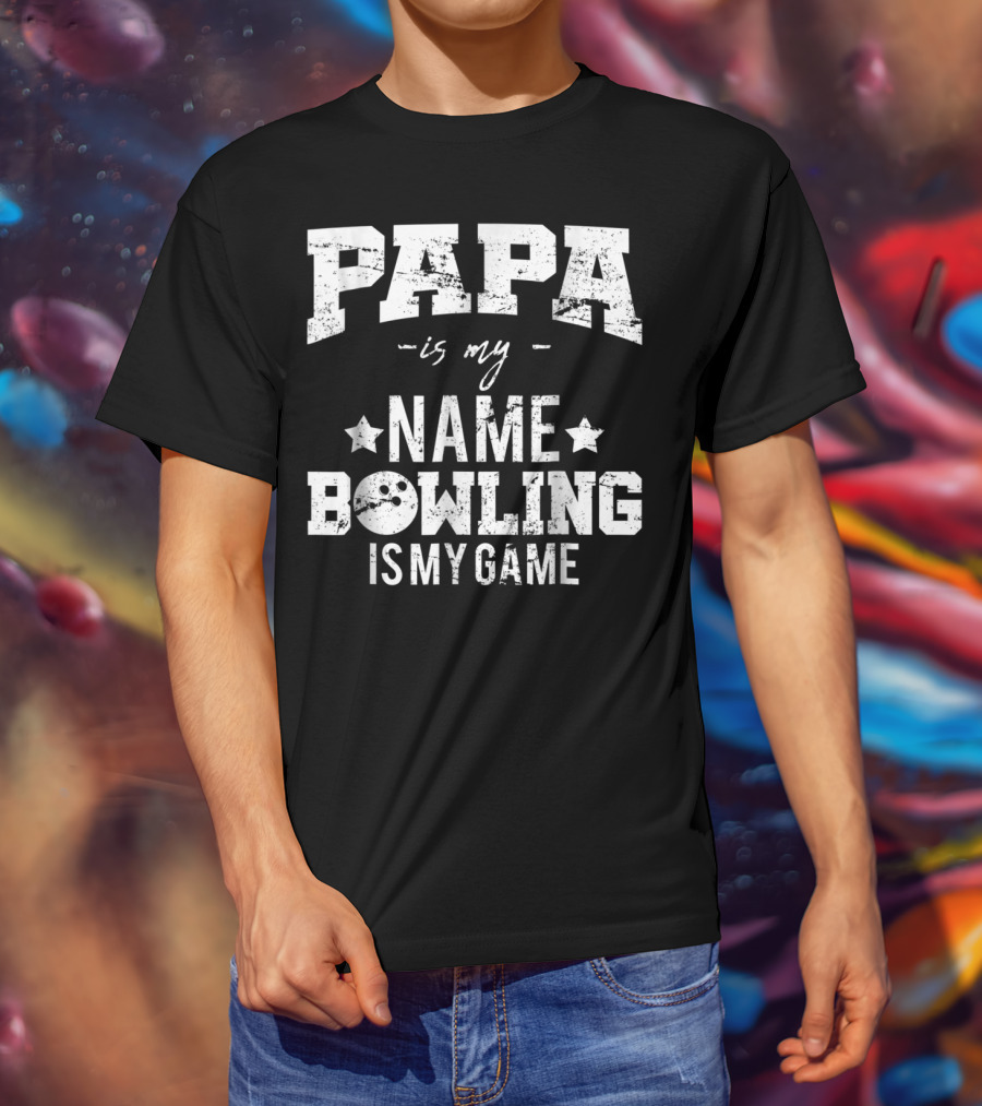 Papa Is My Name Bowling Is My Game T-Shirt