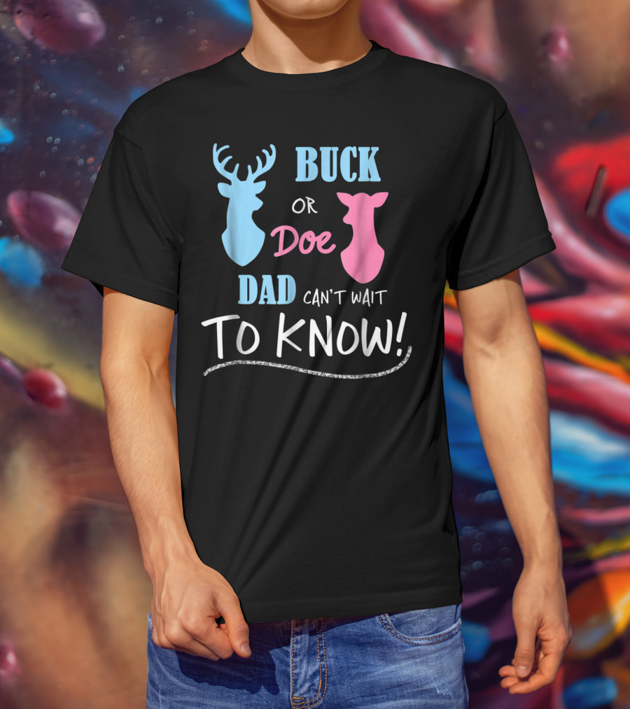 Buck Or Doe Dad Can't Wait To Know Gender Reveal T-Shirt