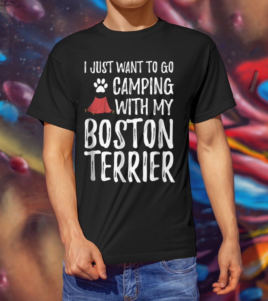 I Just Want To Go Camping With My Boston Terrier Paw Print Tent T-Shirt