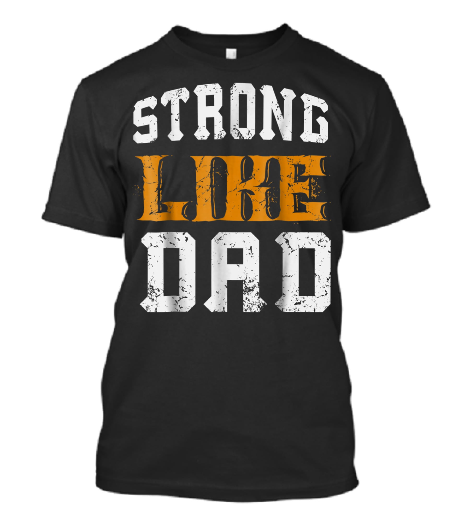 Strong Like Dad Vintage Distressed Bold Typography T-Shirt