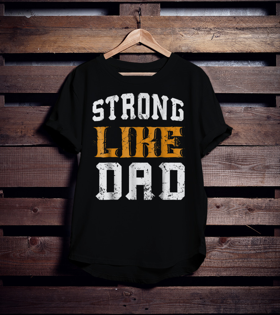 Strong Like Dad Vintage Distressed Bold Typography T-Shirt