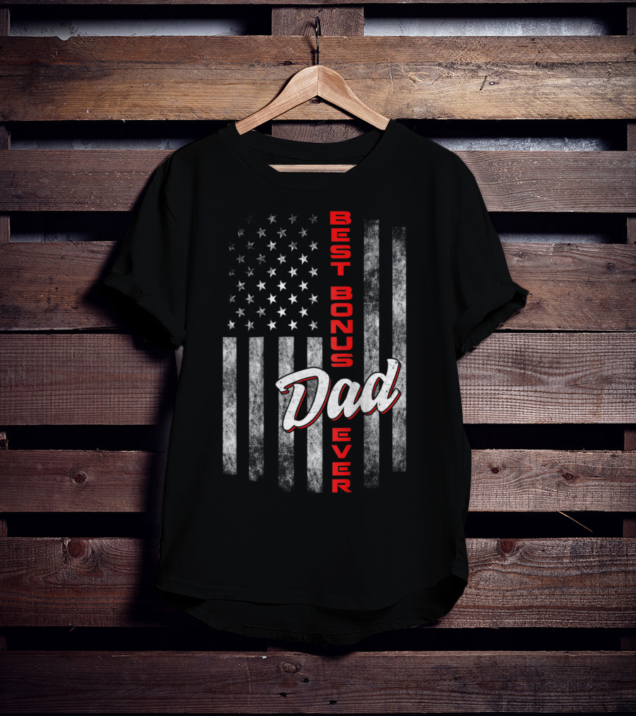 Best Bonus Dad Ever American Flag Fourth Of July Celebration 57 T-Shirt