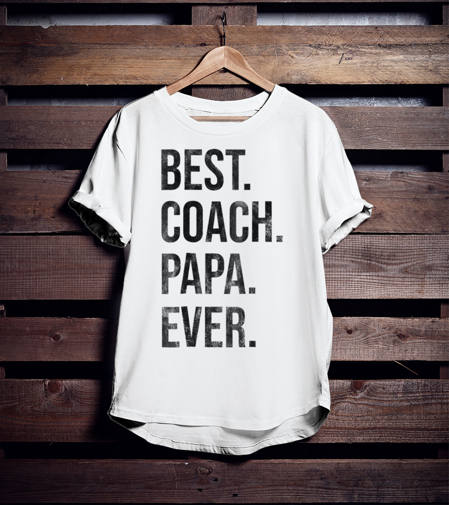 Best Coach Papa Ever T-Shirt