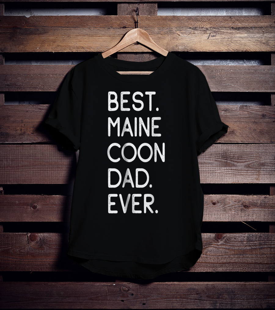 Best Maine Coon Dad Ever Proud Kitten Lover Owner 51 T-Shirt