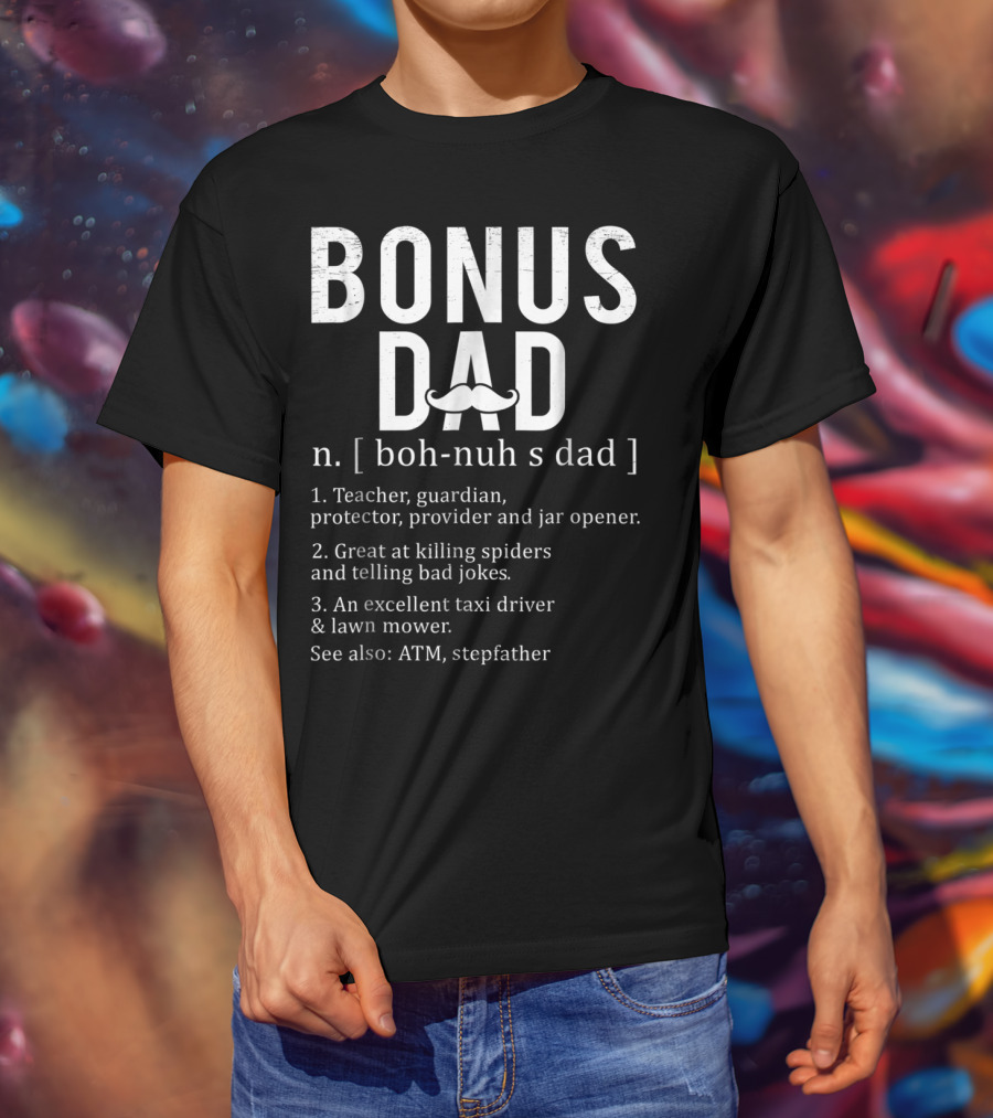 Bonus Dad Definition N Boh-Nuh S Dad Funny Teacher Protector Taxi Driver Stepdad Papa28 T-Shirt
