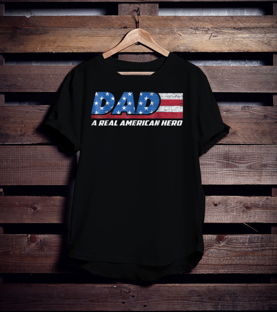 Dad A Real American Hero Stars And Stripes Flag Background T-Shirt