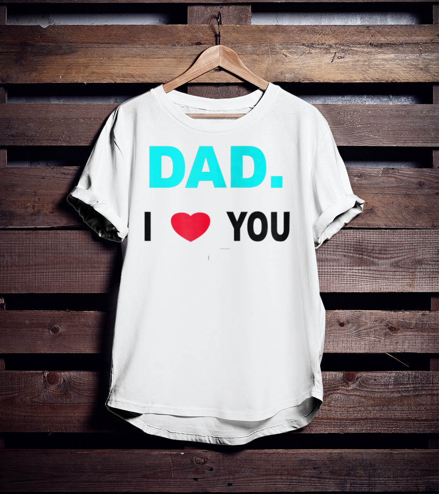 Dad I Heart You Novelty 15 T-Shirt
