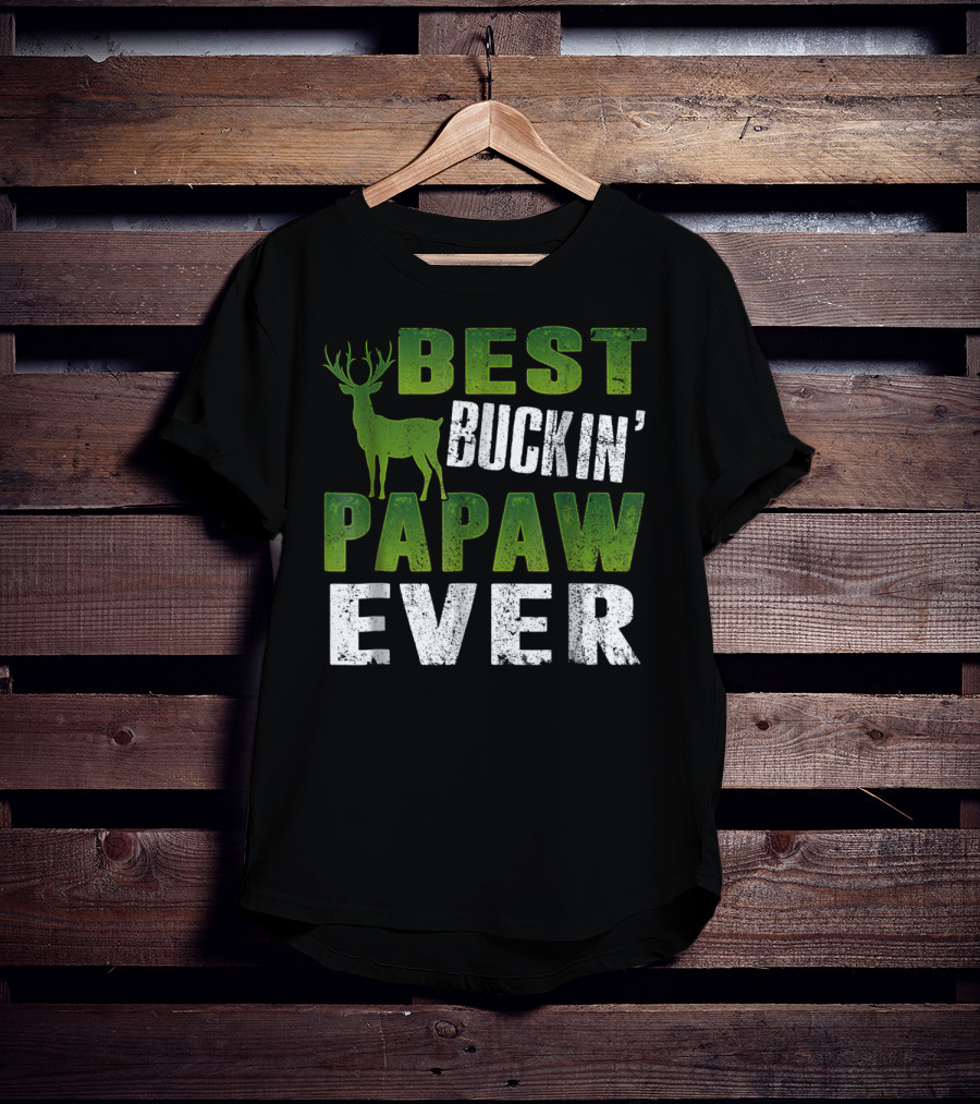 Best Buckin' Papaw Ever Deer Hunting Dad62 T-Shirt
