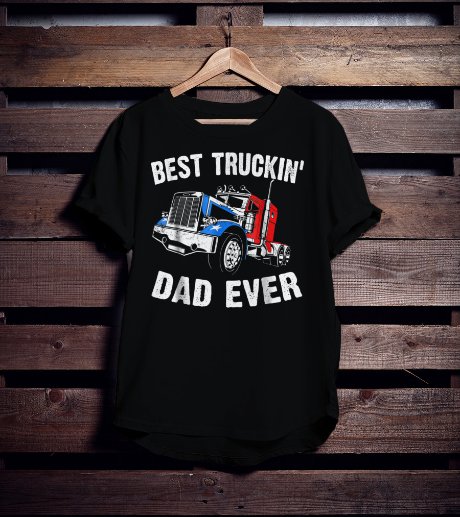 Best Truckin' Dad Ever Truck Driver Fathers T-Shirt