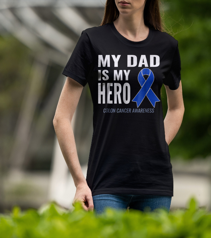 My Dad Is My Hero Colon Cancer Awareness T-Shirt
