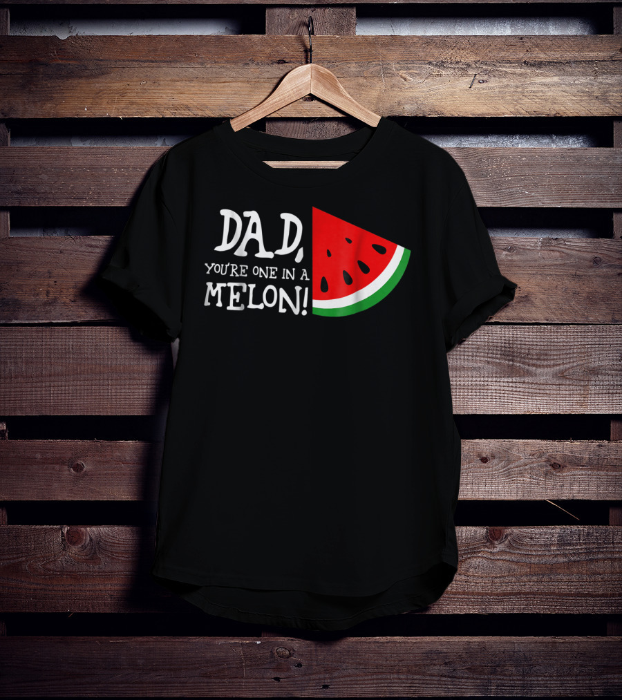 Dad You're One In A Melon Summer Tropical Fruit Watermelon Slice T-Shirt