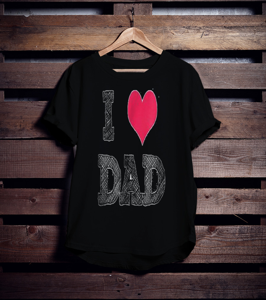 I LOVE DAD T-Shirt