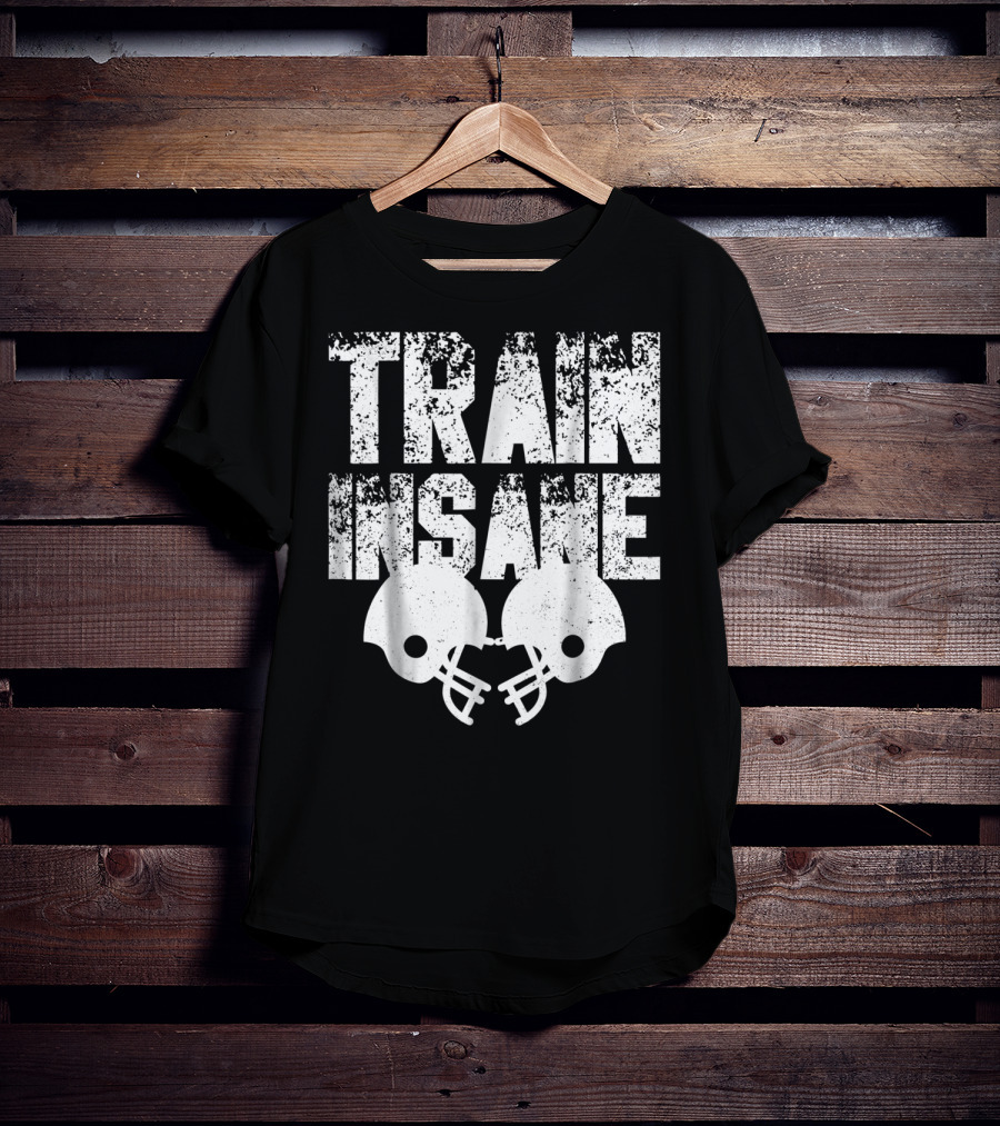 Train Insane American Football Helmet USA Team Sports Dad Fan Ball T-Shirt