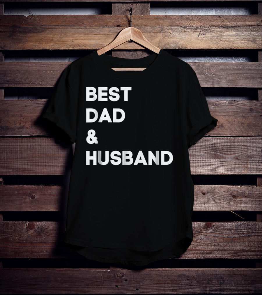 BEST DAD And HUSBAND T-Shirt