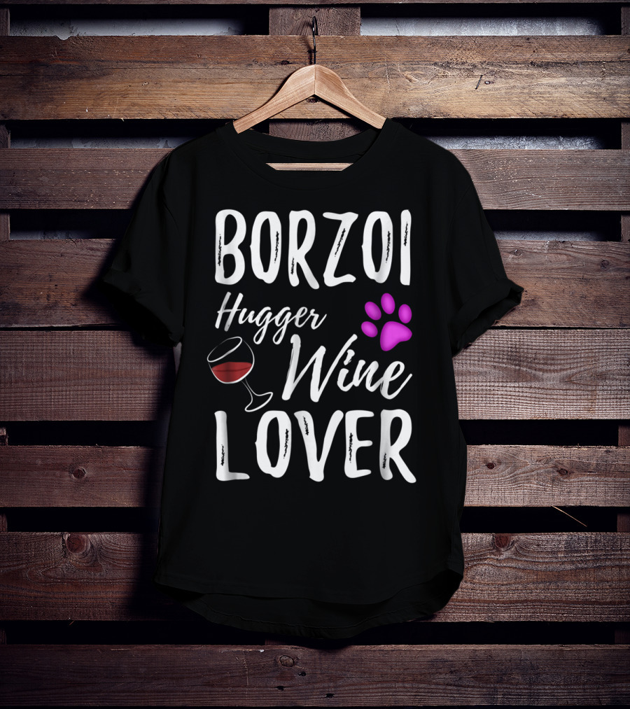 BORZOI Hugger Wine Lover Dog Mom Or Dog Dad T-Shirt