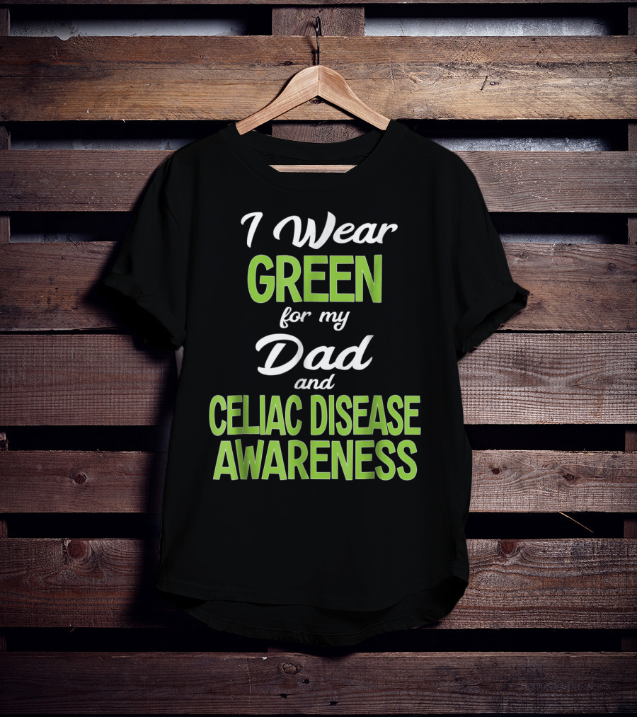 I Wear Green For My Dad And Celiac Disease Awareness T-Shirt