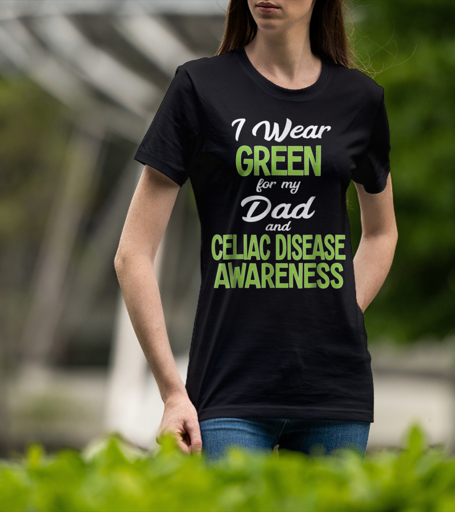 I Wear Green For My Dad And Celiac Disease Awareness T-Shirt