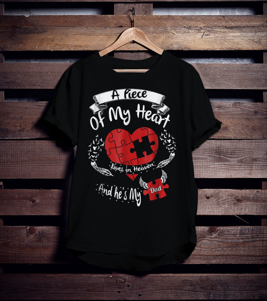 A Piece Of My Heart Lives In Heaven And He's My Dad T-Shirt