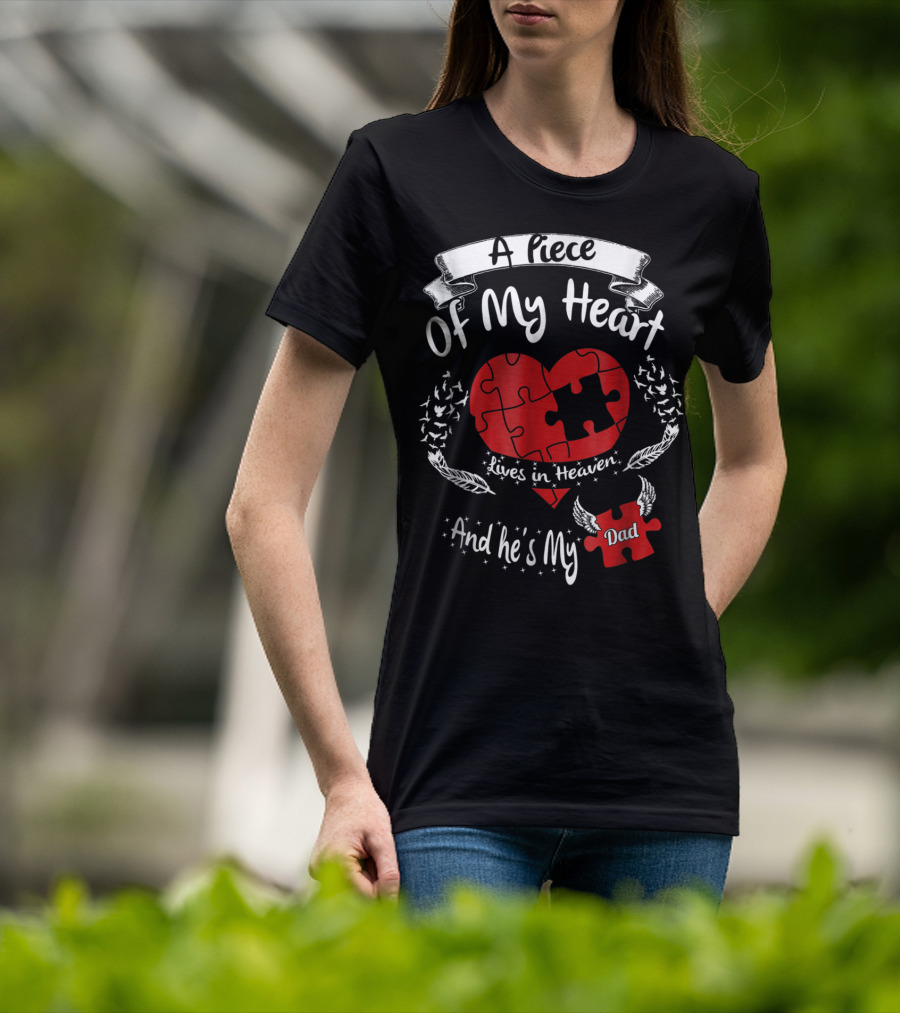 A Piece Of My Heart Lives In Heaven And He's My Dad T-Shirt