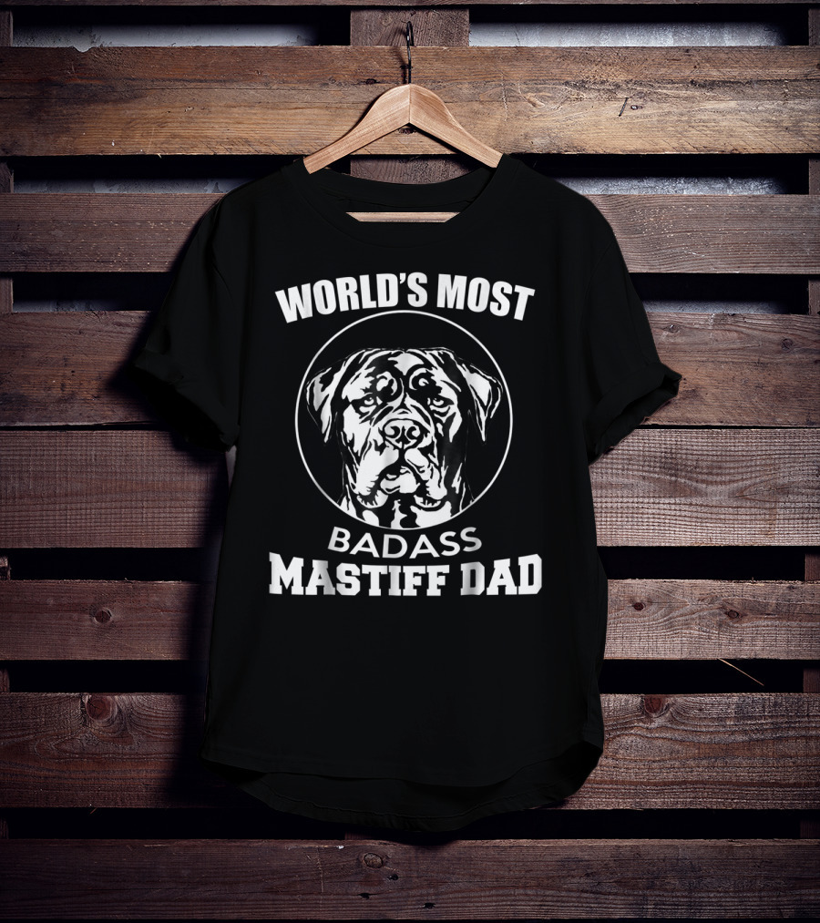 World's Most Badass Mastiff Dad T-Shirt