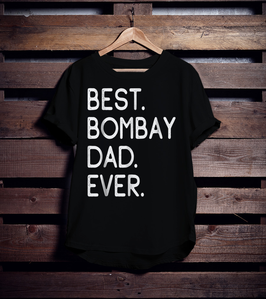 Best Bombay Dad Ever Kitten Lovers Proud Owner T-Shirt