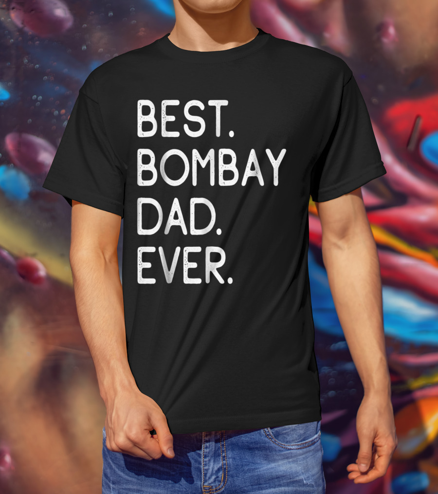 Best Bombay Dad Ever Kitten Lovers Proud Owner T-Shirt