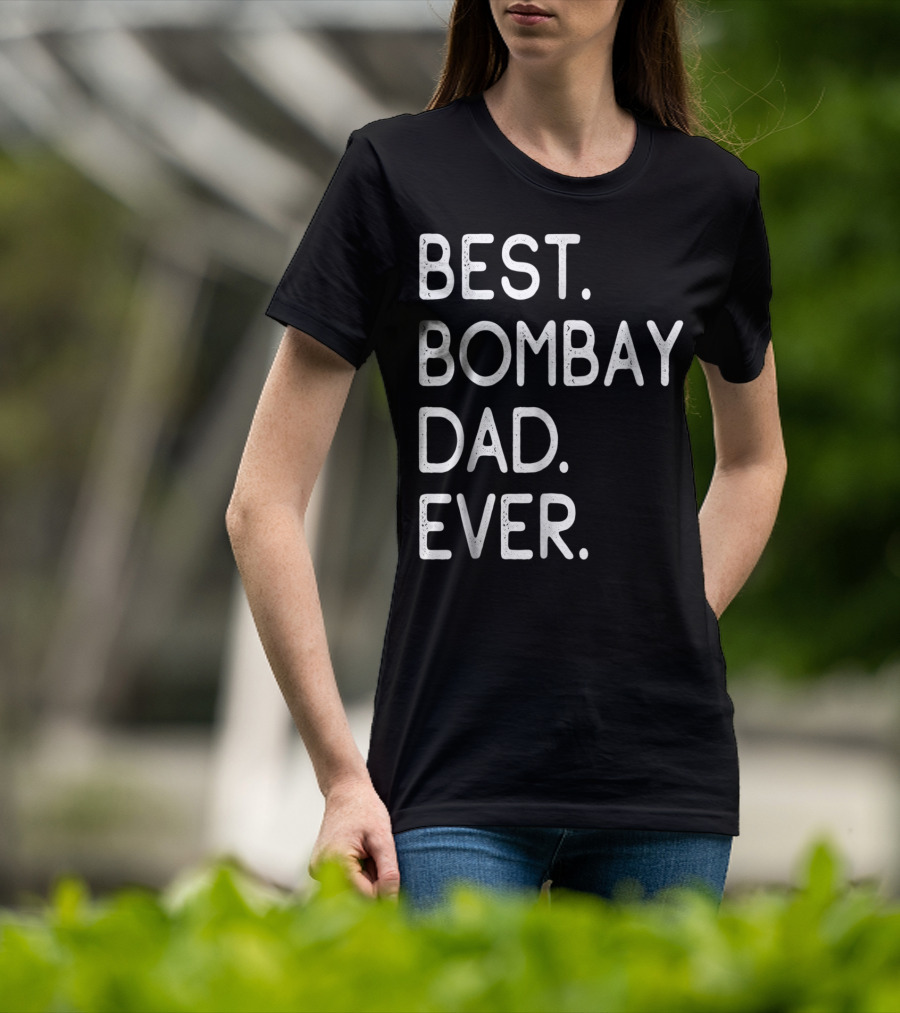 Best Bombay Dad Ever Kitten Lovers Proud Owner T-Shirt