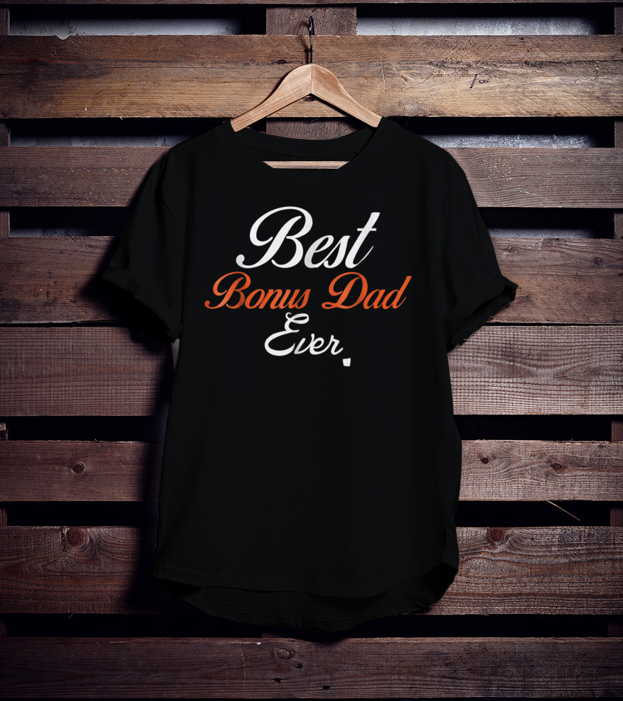 Best Bonus Dad Ever Funny Stepdad T-Shirt