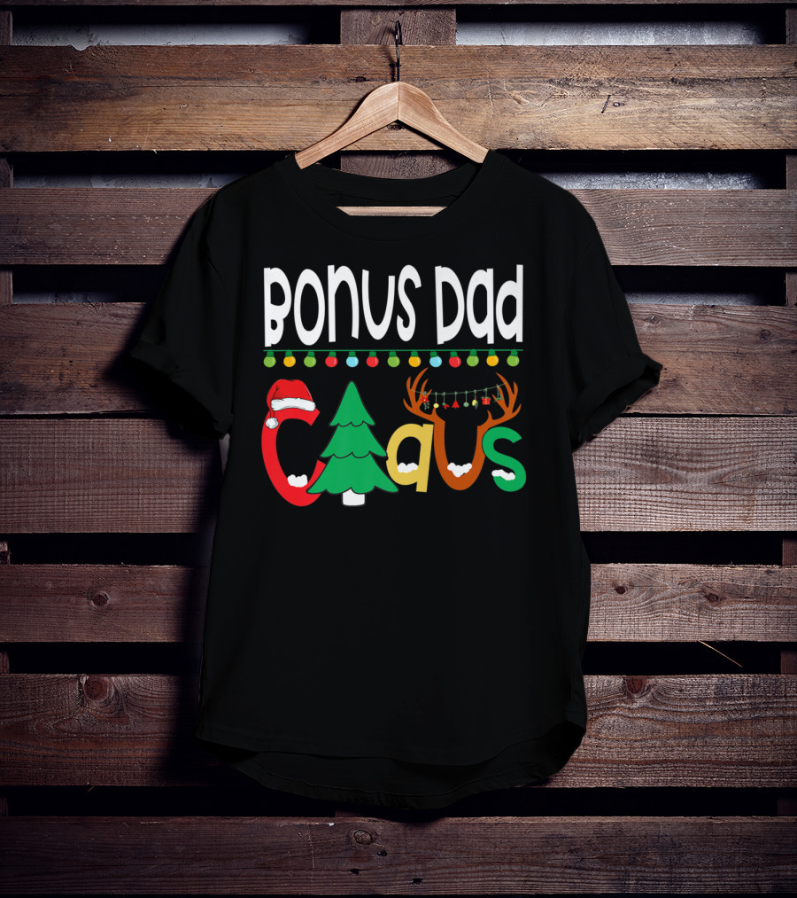 Bonus Dad Claus Christmas Lights Santa Hat Tree Reindeer Antlers T-Shirt