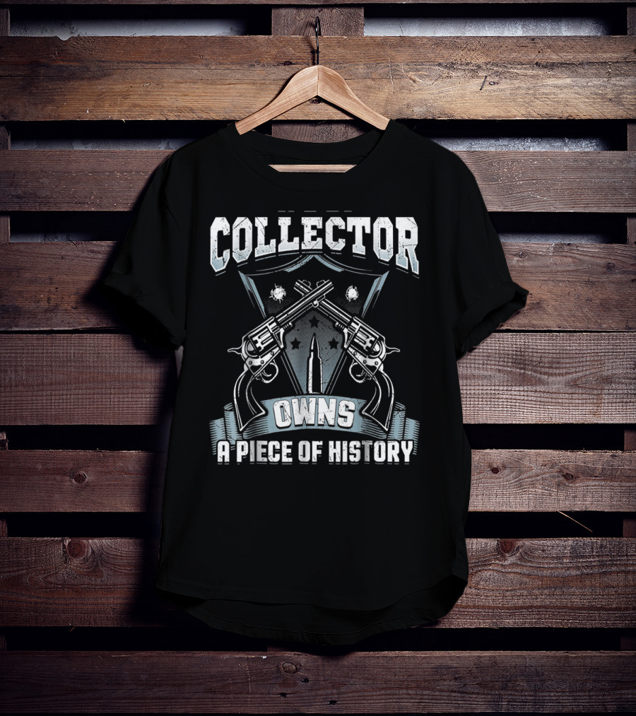Collector Owns A Piece Of History T-Shirt