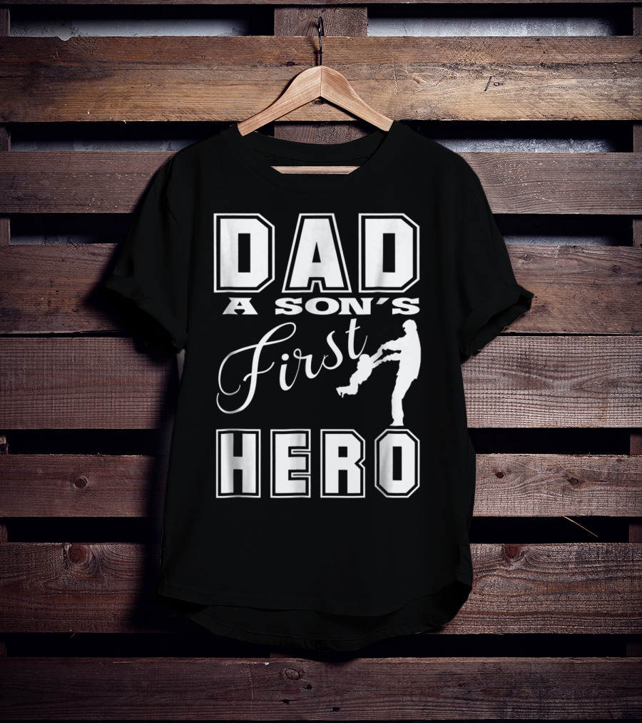 Dad A Son's First Hero T-Shirt