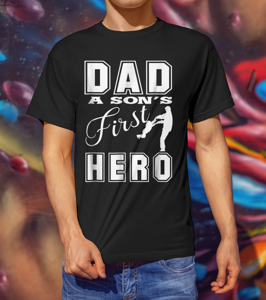 Dad A Son's First Hero T-Shirt