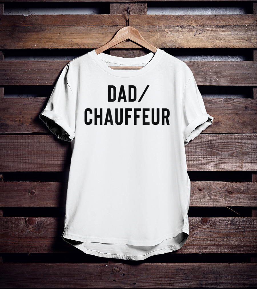 DAD/CHAUFFEUR MEN33 T-Shirt
