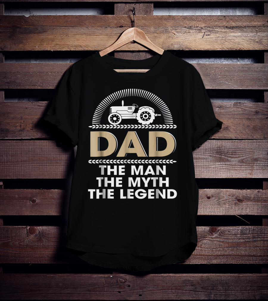Dad Farmer Tractor The Man The Myth The Legend T-Shirt