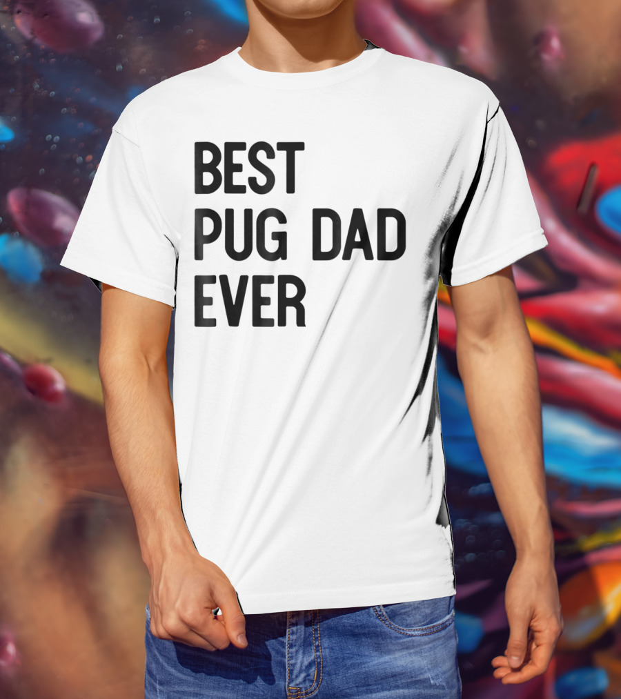 Best Pug Dad Ever Dog Ideas28 T-Shirt