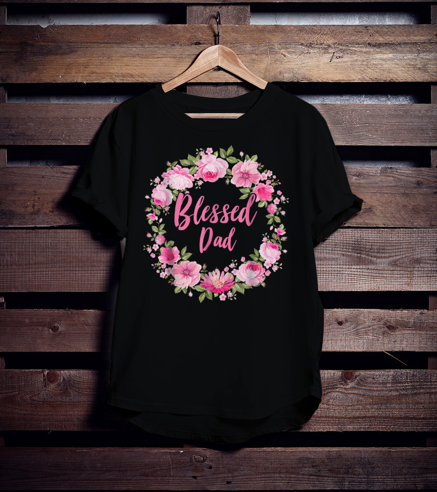 Blessed Dad Floral Wreath Pink Roses T-Shirt