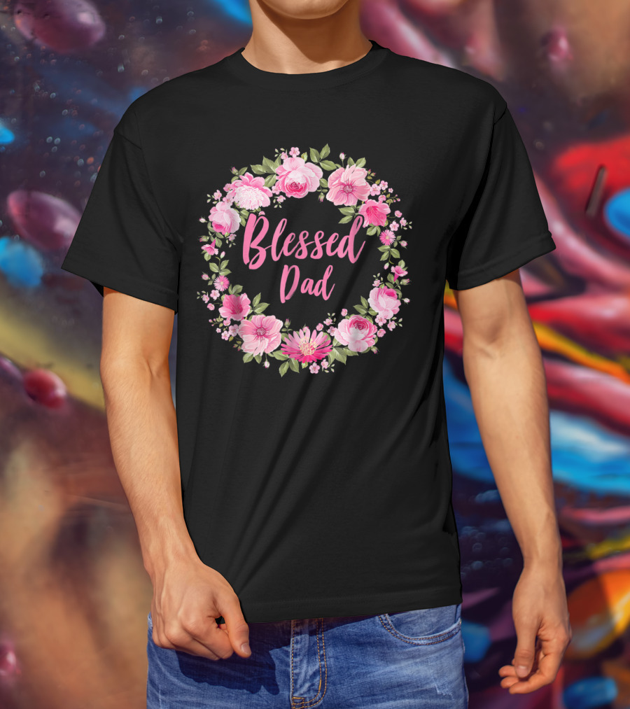 Blessed Dad Floral Wreath Pink Roses T-Shirt