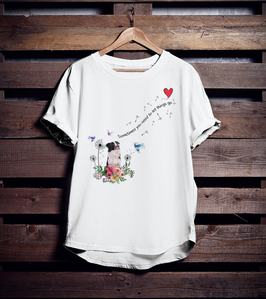 Border Collie Dog Kids89 Flowers Butterfly Heart Sometimes You Need To Let Things Go T-Shirt
