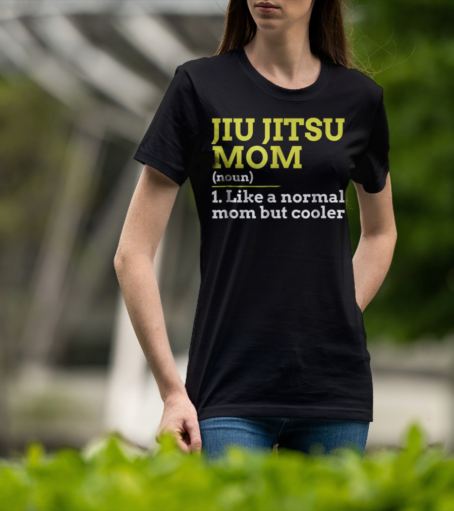 Jiu Jitsu Mom Noun 1 Like A Normal Mom But Cooler T-Shirt