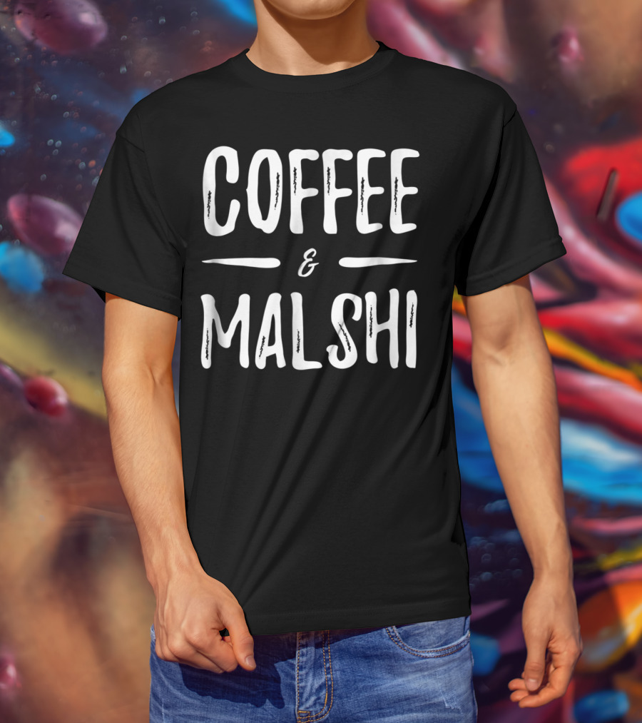 COFFEE And MALSHI FUNNY DOG MOM IDEA89 T-Shirt