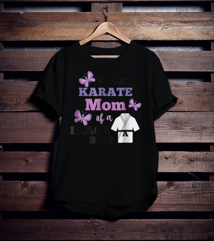 Proud Karate Mom Of A Black Belt T-Shirt