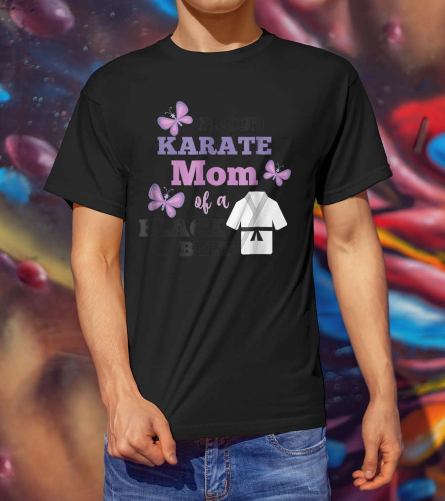 Proud Karate Mom Of A Black Belt T-Shirt