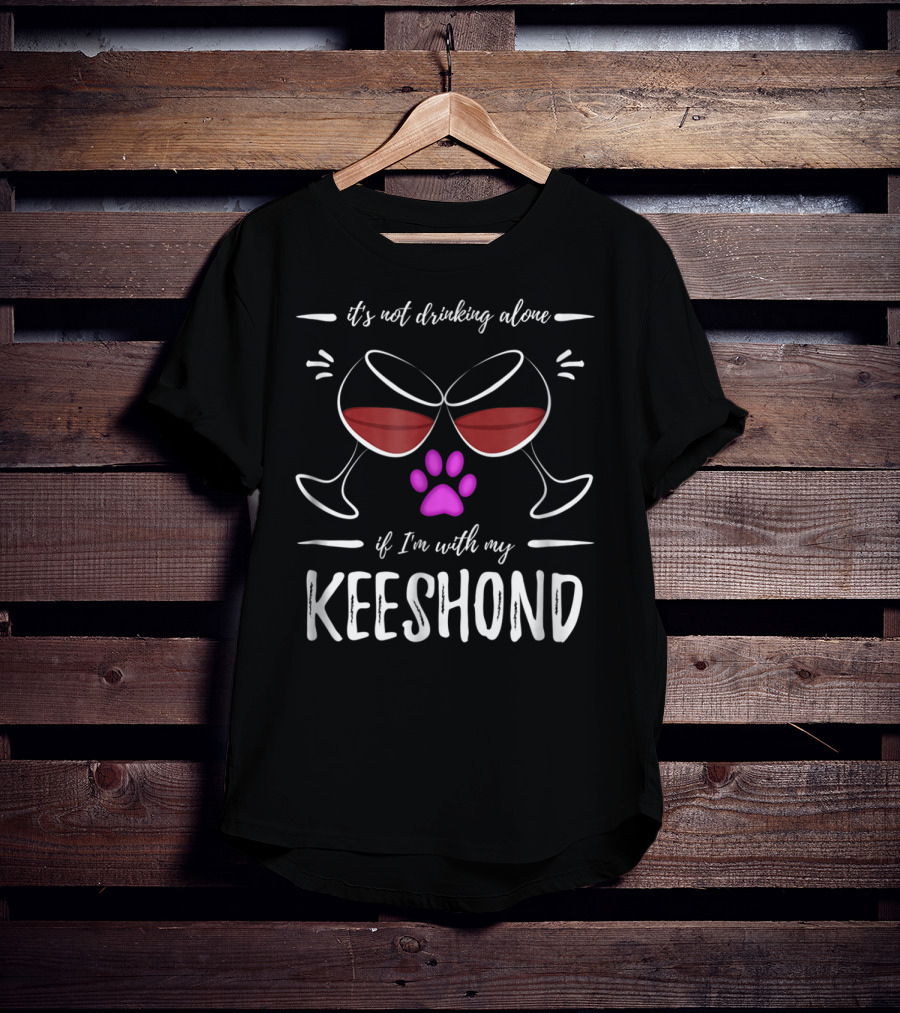 It's Not Drinking Alone If I'm With My Keeshond Wine Lover Dog Paw Purple T-Shirt