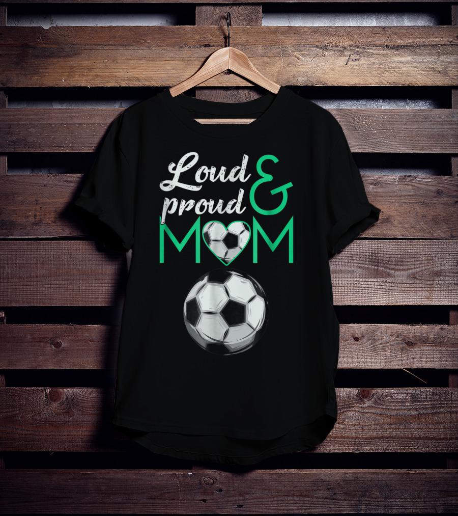 Loud And Proud Soccer Mom Heart Ball T-Shirt
