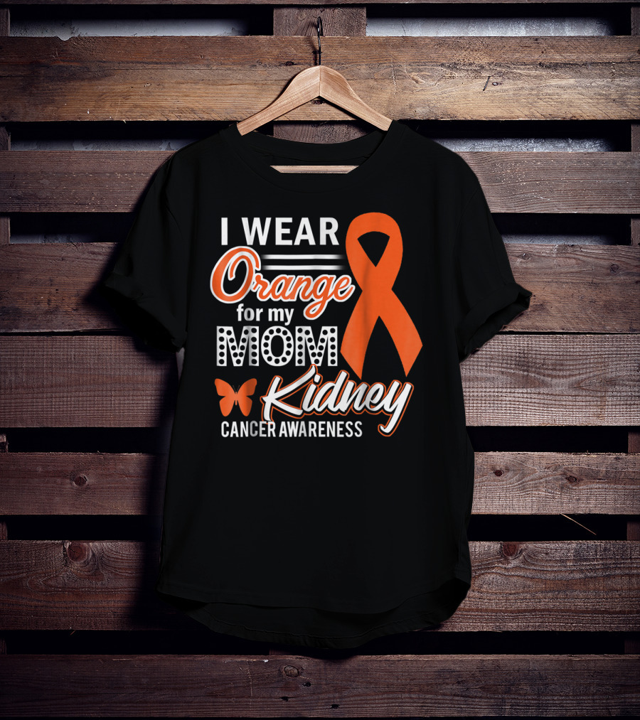 I Wear Orange For My Mom Kidney Cancer Awareness T-Shirt