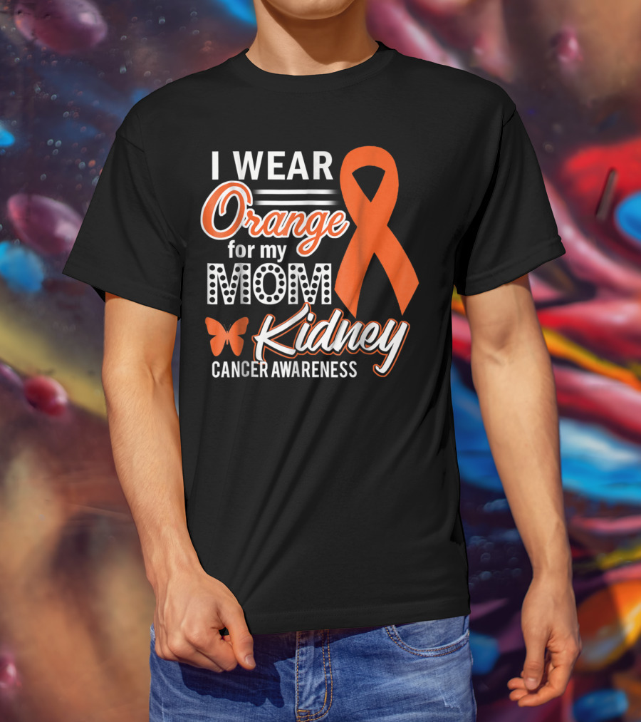 I Wear Orange For My Mom Kidney Cancer Awareness T-Shirt