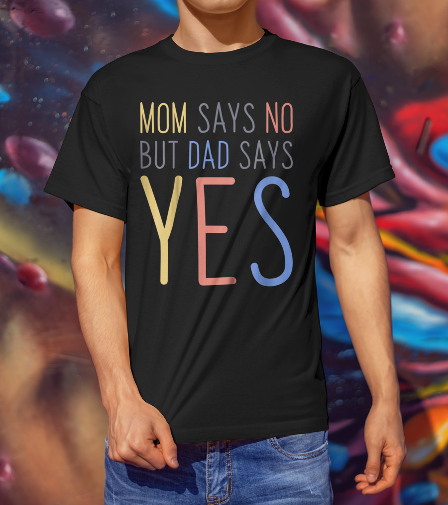 Mom Says No But Dad Says YES Kid's T-Shirt