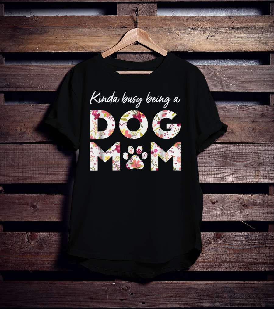 Kinda Busy Being A Dog Mom Paw Heart Floral T-Shirt