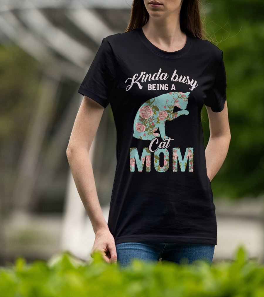 Kinda Busy Being A Cat Mom Floral Cat Owner T-Shirt